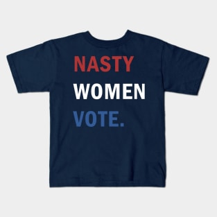 Nasty Women Vote Kids T-Shirt